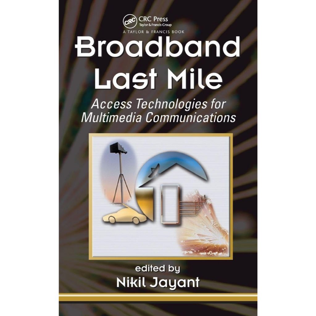 หนังสือ Broadband Last Mile: Access Technologies for Multimedia Communications ed 1/2005