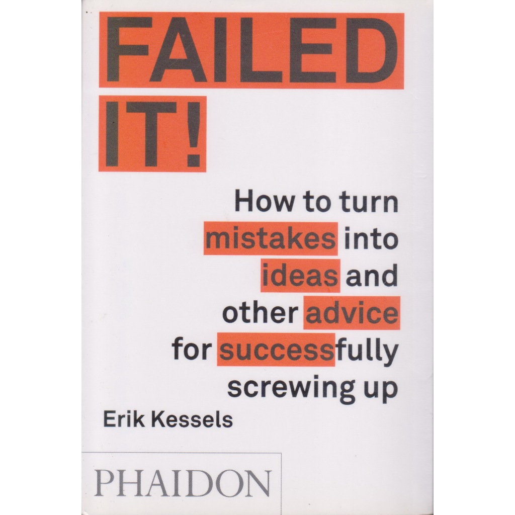 หนังสือภาษาอังกฤษ Failed it! : How to turn mistakes into ideas and other advice for successfully scr