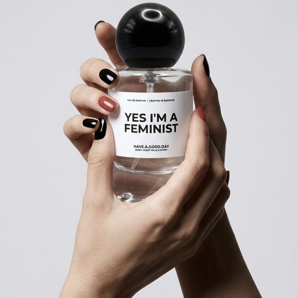 น้ำหอมกลิ่น Yes I’m A Feminist : HAVE.A.GOOD.DAY