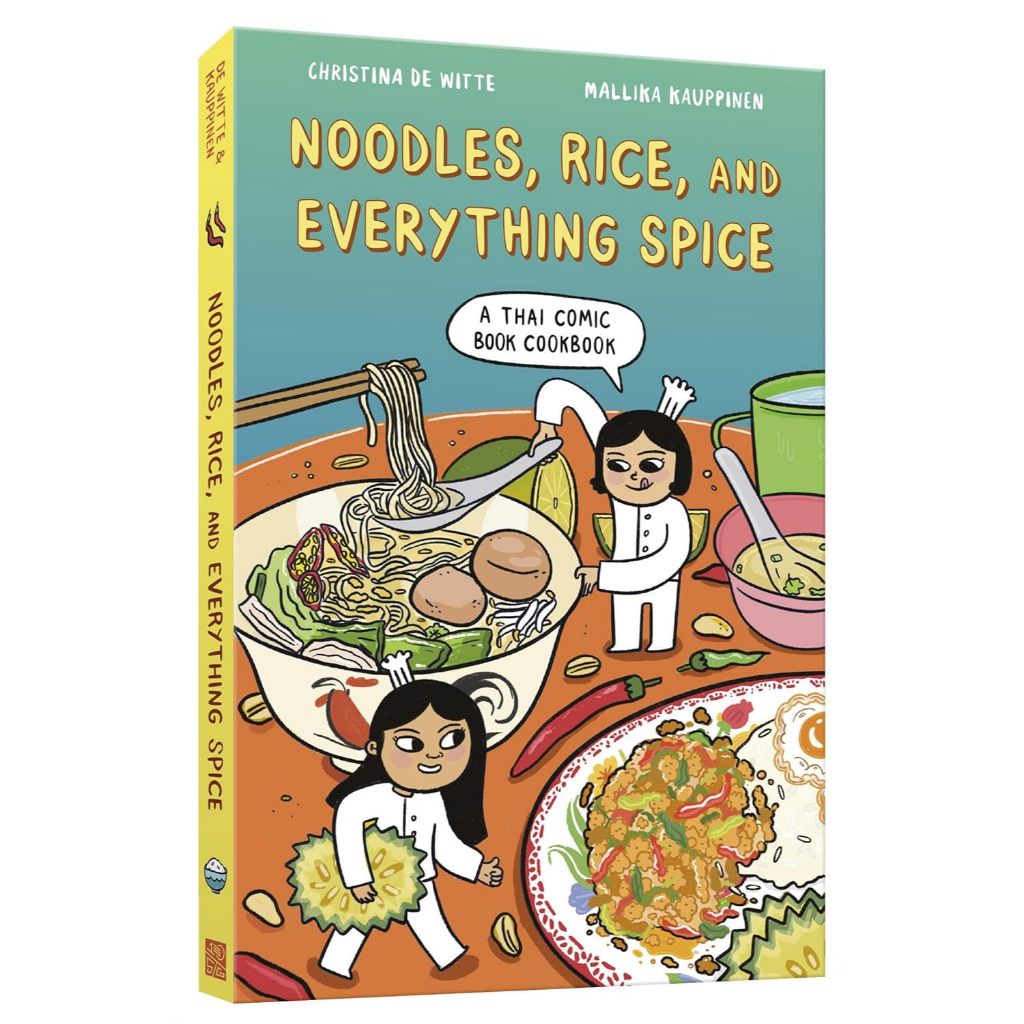 Noodles, Rice, and Everything Spice : A Thai Comic Book Cookbook