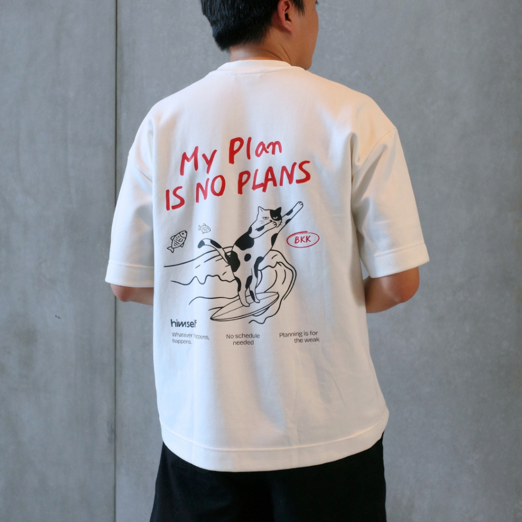 HIMSELF Oversize T-shirt - My Plan Is No Plan เสื้้อยืดสกรีนลาย ผ้าหนานุ่มอยู่ทรงใส่สบาย