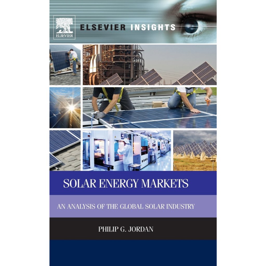 หนังสือ Solar Energy Markets: An Analysis of the Global Solar Industry (Elsevier Insights) ed 1/2014