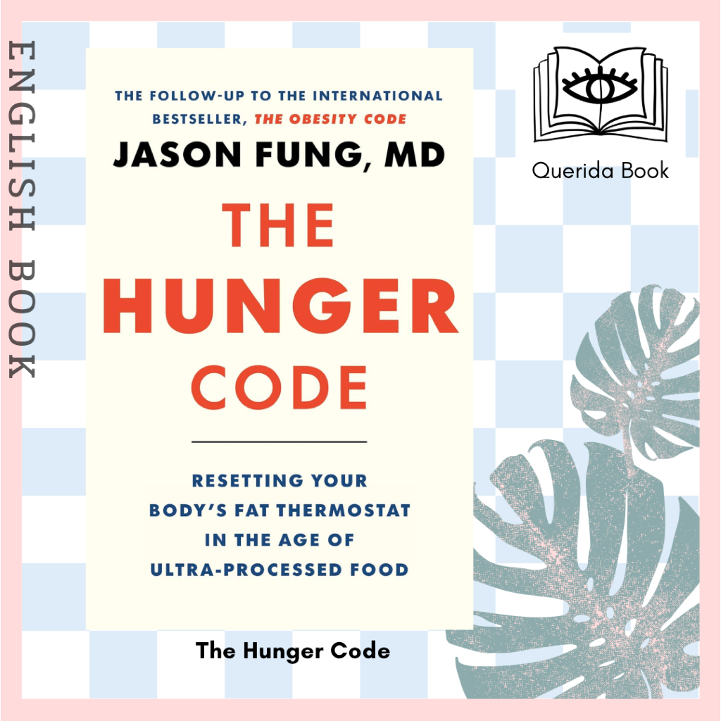 [Querida] หนังสือภาษาอังกฤษ The Hunger Code: Resetting Your Body's Fat Thermostat in the Age of Ultr