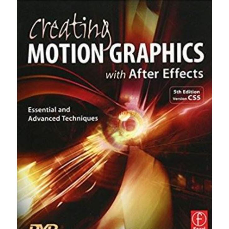 หนังสือ Creating Motion Graphics with After Effects: Essential and Advanced Techniques ed 1/2010
