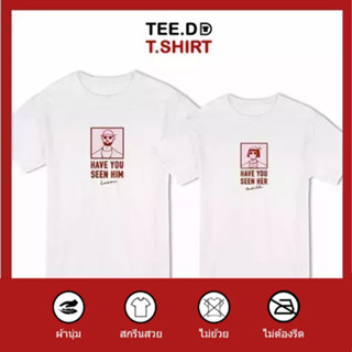 TEE.DD.TSHIRT เสื้อคู่ Have you seen ? เสื้อยืด มีทั้งทรงคลาสสิค และ ครอป ผ้านุ่ม สกรีนสวย ไม่ย้วย ไม่ต้องรีด