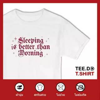 TEE.DD.TSHIRT เสื้อยืด Sleeping Better ใส่ได้ทั้งชาย-หญิง มีหลายสี มีทั้งทรง คลาสสิค และครอป ผ้านุ่ม ไม่ย้วย ไม่ต้องรีด