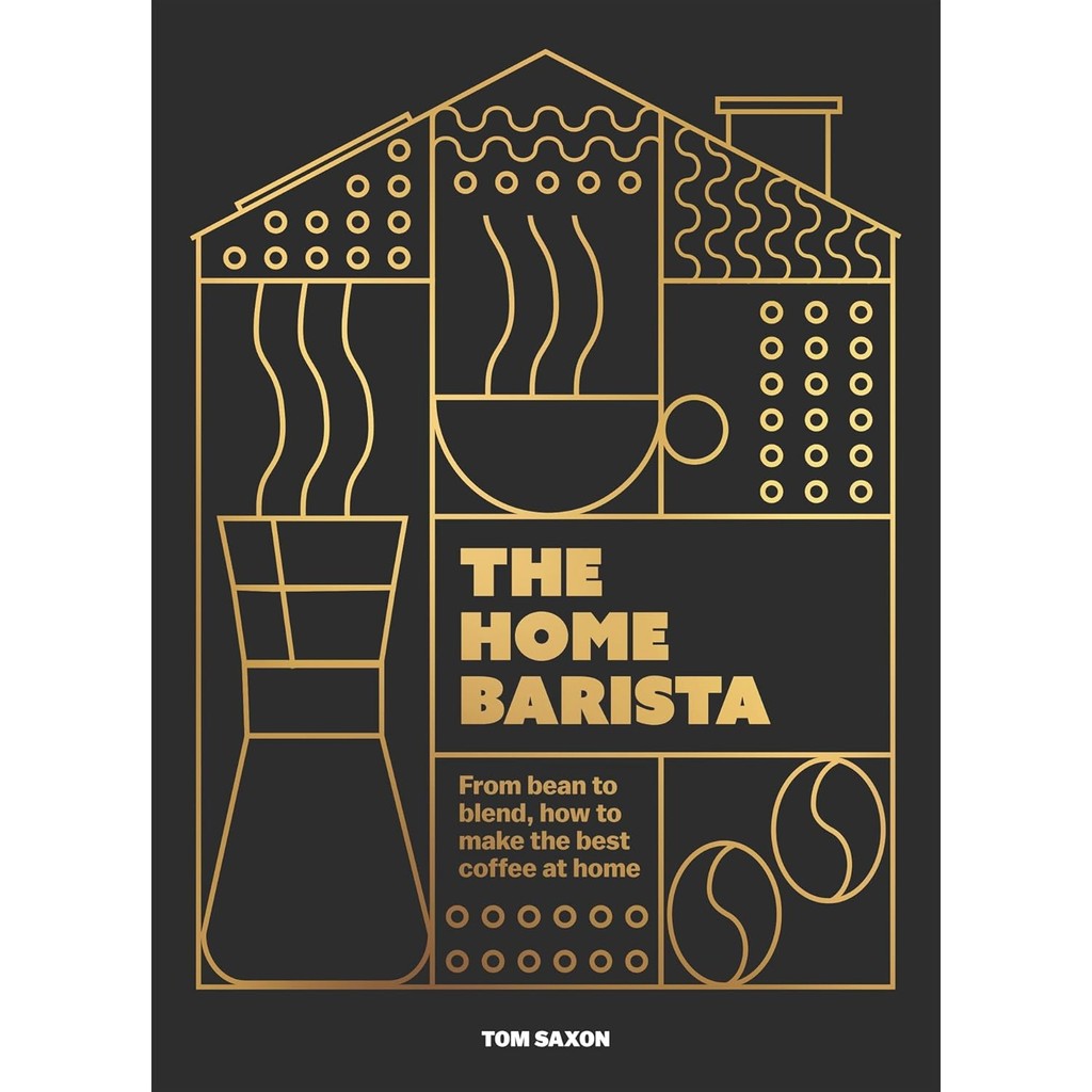 Asia Books หนังสือภาษาอังกฤษ HOME BARISTA, THE: FROM BEAN TO BLEND, H