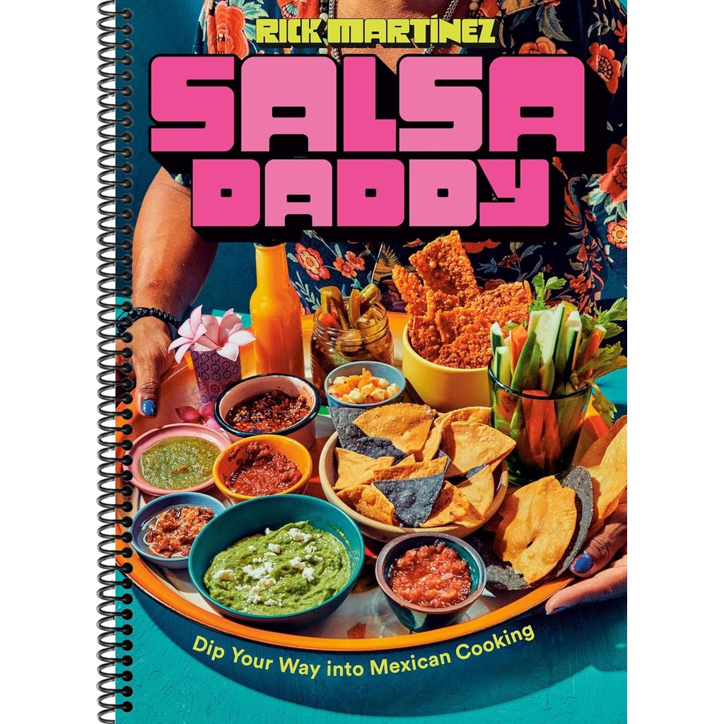 Salsa Daddy: A Cookbook : Dip Your Way into Mexican Cooking [Hardcover]