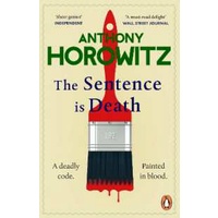The Sentence is Death : A mind-bending murder mystery from the bestselling author of THE WORD IS MUR