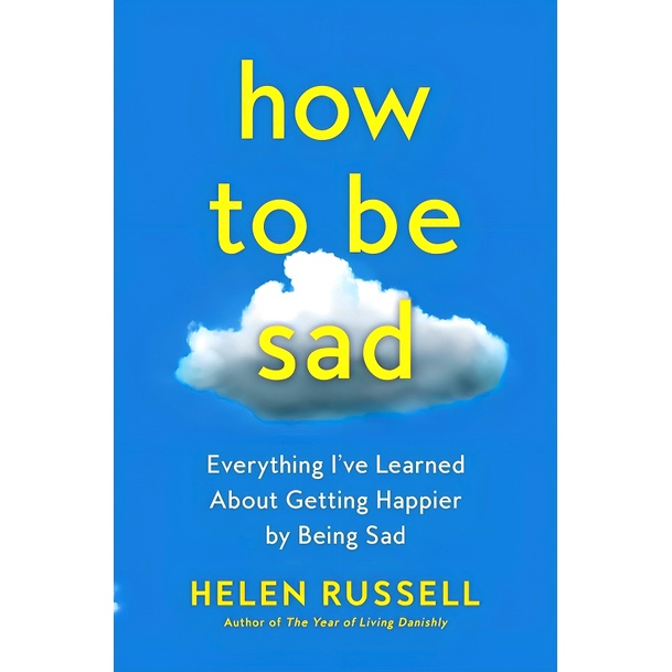 BBW หนังสือ How To Be Sad: Everything I'Ve Learned About Getting Happier By Being Sad ISBN: 9780063115354