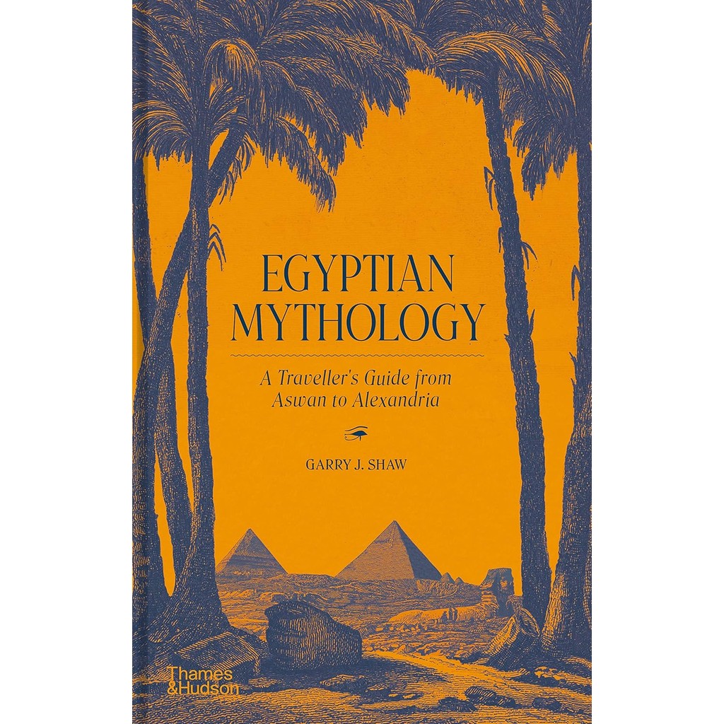 New Release Book สินค้าลิขสิทธิ์ (พร้อมส่ง) EGYPTIAN MYTHOLOGY: A TRAVELLER'S GUIDE FROM ASWAN TO AL