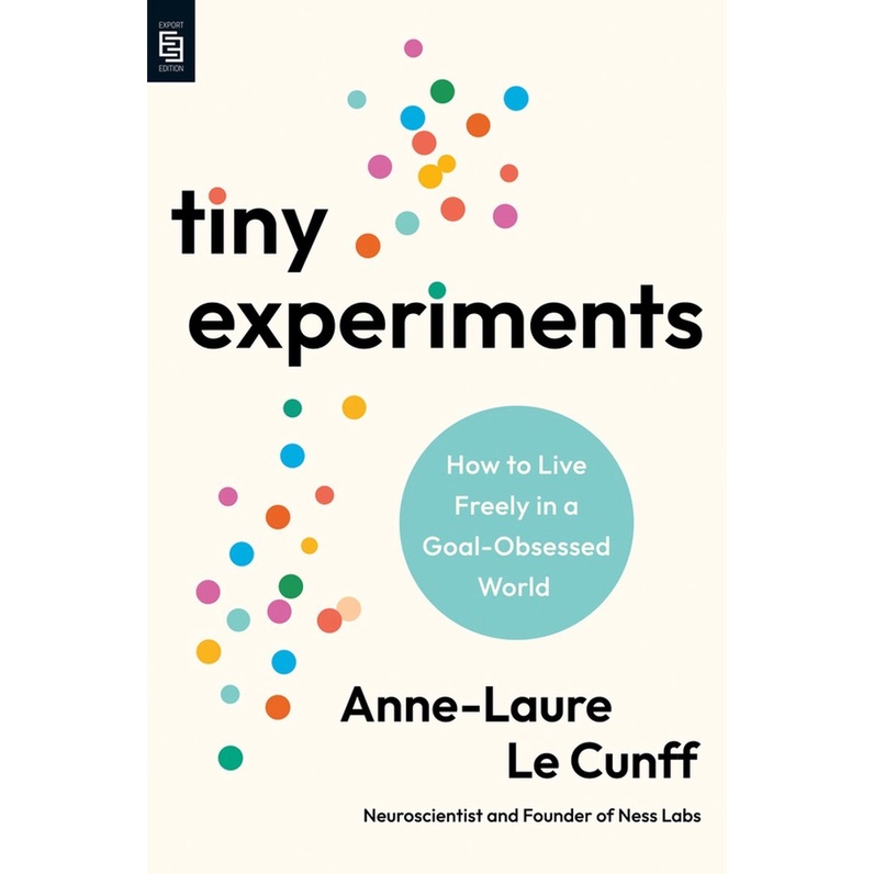 TINY EXPERIMENTS: HOW TO LIVE FREELY IN A GOAL-OBSESSED WORLD (9798217045785) c321 sut