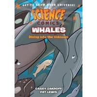 Science Comics: Whales : Diving into the Unknown (Science Comics) [Paperback]