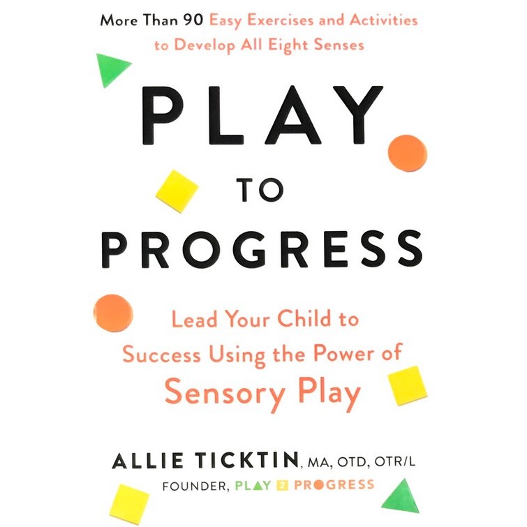 Chulabook|c321|หนังสือ|PLAY TO PROGRESS: LEAD YOUR CHILD TO SUCCESS USING THE POWER OF SENSORY PLAY 
