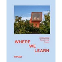 Where We Learn : Reimagining Educational Spaces [Hardcover]