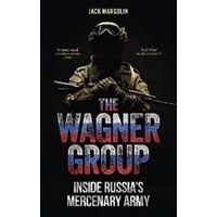The Wagner Group : Inside Russia's Mercenary Army [Hardcover]