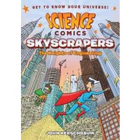 Science Comics: Skyscrapers : The Heights of Engineering (Science Comics) [Paperback]