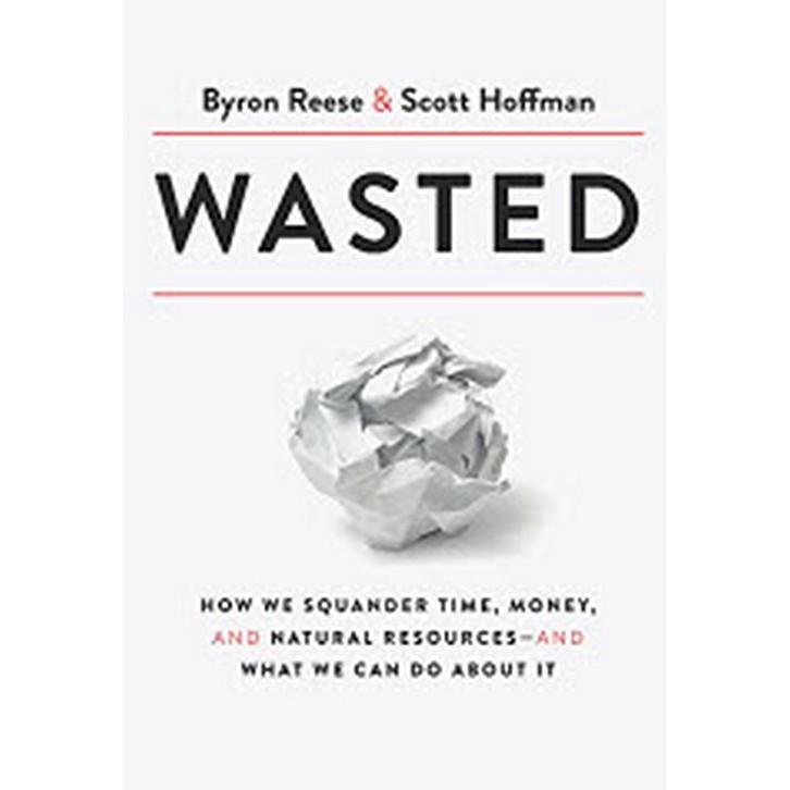 Chulabook|c321|หนังสือ|WASTED: HOW WE SQUANDER TIME, MONEY, AND NATURAL RESOURCES-AND WHAT WE CAN DO