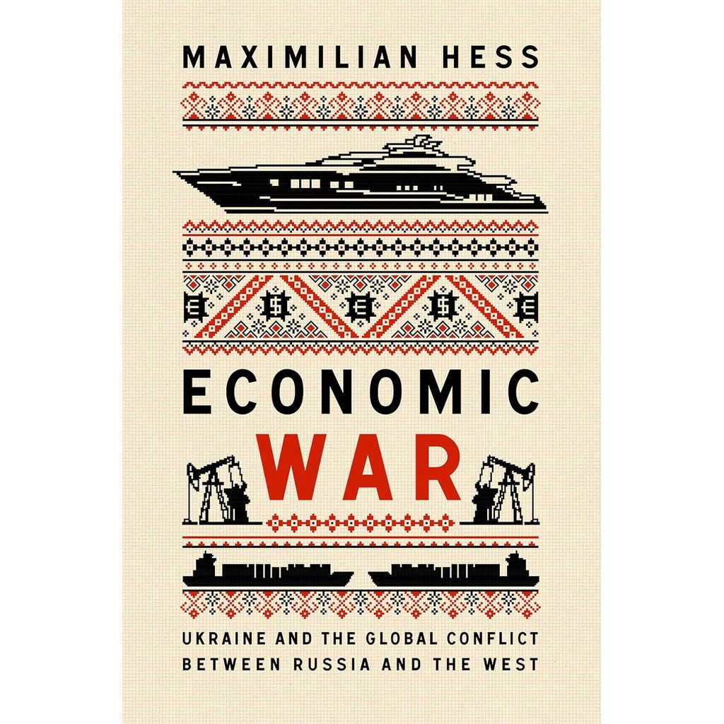 New Book ECONOMIC WAR: UKRAINE AND THE GLOBAL CONFLICT BETWEEN RUSSIA AND THE WEST (Hardcover)
