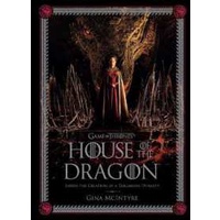 Game of Thrones: House of the Dragon : Inside the Creation of a Targaryen Dynasty [Hardcover]