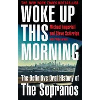 Woke Up This Morning : The Definitive Oral History of the Sopranos [Paperback]