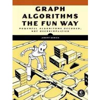 Graph Algorithms the Fun Way : Powerful Algorithms Decoded, Not Oversimplified [Paperback]