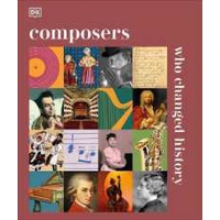 Composers Who Changed History (Dk History Changers) [Hardcover]