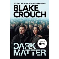 Dark Matter : The compulsive alternate-universe thriller, now on Apple TV+ [Paperback]