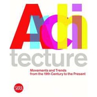 Architecture : Movements and Trends from the 19th Century to the Present [Paperback]