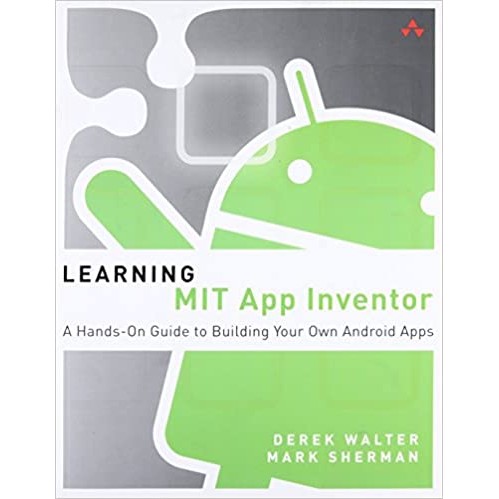 Chulabook|c321|หนังสือ|LEARNING MIT APP INVENTOR: A HANDS-ON GUIDE TO BUILDING YOUR OWN ANDROID APPS