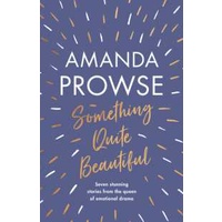 Something Quite Beautiful : Seven short stories [Paperback]
