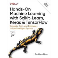 Hands-On Machine Learning with Scikit-Learn, Keras, and TensorFlow 3e : Concepts, Tools, and Techniq