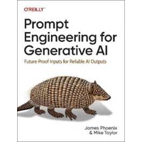 Prompt Engineering for Generative AI : Future-Proof Inputs for Reliable AI Outputs [Paperback]