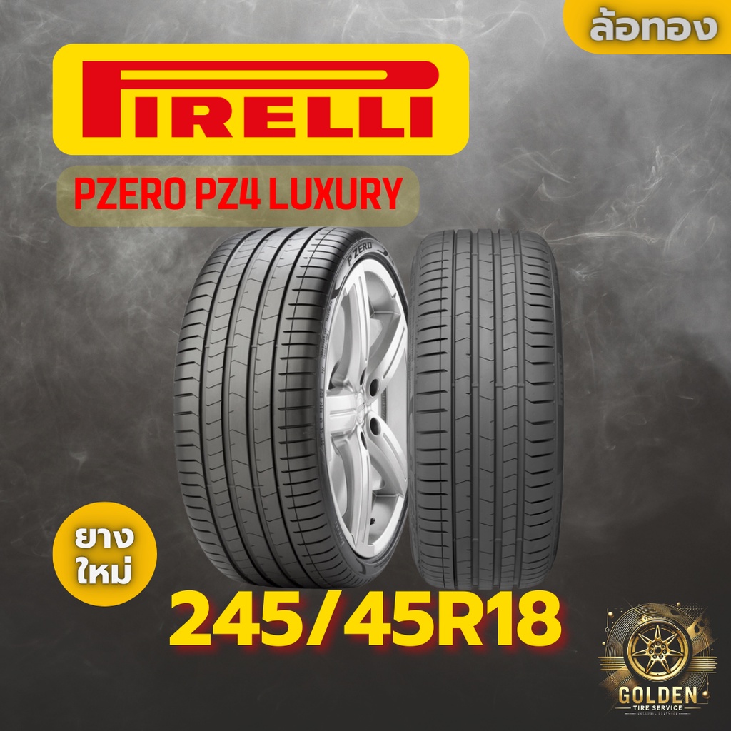 ยางรถยนต์ PIRELLI PZERO PZ4 LUXURY 245/45R18 ยางใหม่ 1 เส้น
