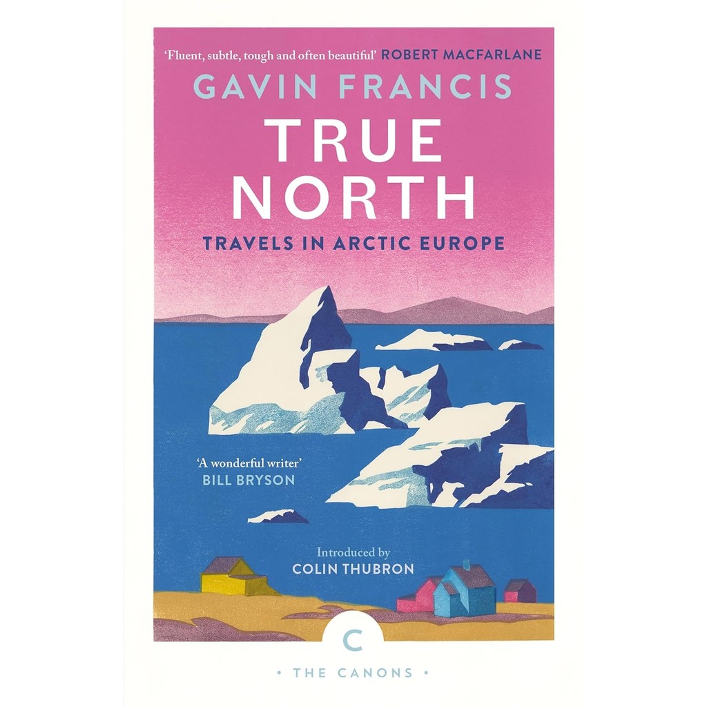 หนังสืออังกฤษใหม่ True North: Travels in Arctic Europe (Canons) [Paperback]