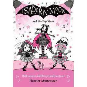 Isadora Moon and the Pop Stars: The internationally bestselling series from Harriet Muncaster-now on