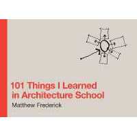 101 Things I Learned in Architecture School (101 Things I Learned in Architecture School) [Hardcover