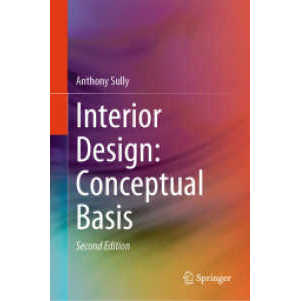 Interior Design: Conceptual Basis (2. Aufl. 2024. xxxiv, 260 S. XXXIV, 260 p. 298 illus., 251 illus.