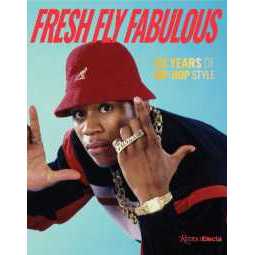 Fresh Fly Fabulous : 50 Years of Hip Hop Style [Hardcover]