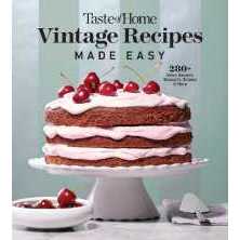 Taste of Home Vintage Recipes Made Easy : 285 Retro Dishes and Baked Goods for Today's Cooks, Paperb