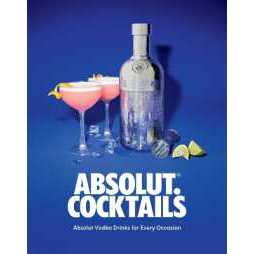 Absolut. Cocktails : Absolut Vodka Drinks for Every Occasion [Hardcover]
