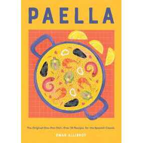 Paella : The Original One-Pan Dish: Over 50 Recipes for the Spanish Classic [Hardcover]