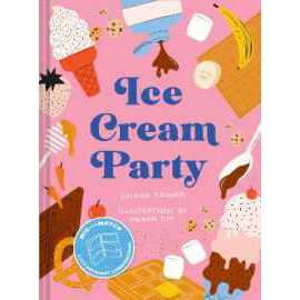 Ice Cream Party : Mix and Match to Create 3,375 Decadent Combinations (Board Book) [Hardcover]