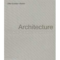 Architecture, Not Architecture : Diller Scofidio + Renfro [Hardcover]