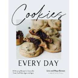 Cookies Every Day : 60 Amazing Recipes for Irresistible Treats You'll Bake Again and Again [Paperbac