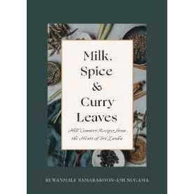 Milk, Spice and Curry Leaves : Hill Country Recipes from the Heart of Sri Lanka [Paperback]