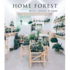 Home Forest : Micro Gardens at Home [Hardcover]