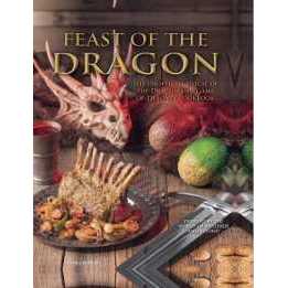 Feast of the Dragon: The Unofficial House of the Dragon and Game of Thrones Cookbook [Hardcover]