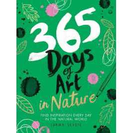 365 Days of Art in Nature : Find Inspiration Every Day in the Natural World (365 Days of Art) [Paper