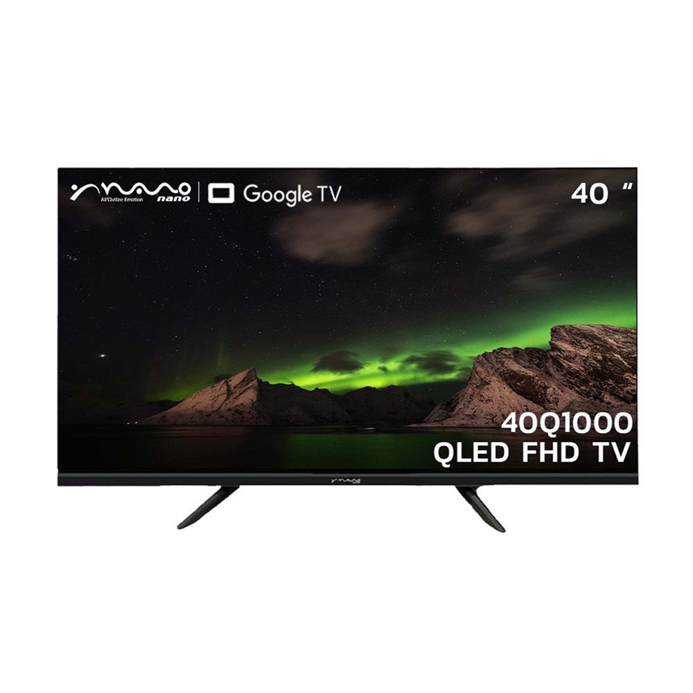 NANO ทีวีคิวแอลอีดี 40 นิ้ว (FULL HD, QLED, GOOGLE TV) 40Q1000 จัดส่งโดย HomePro